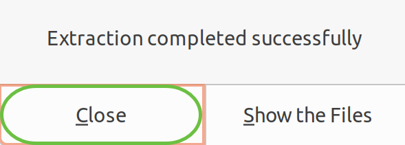 You will see a notification once the extraction is completed. Click Close. 