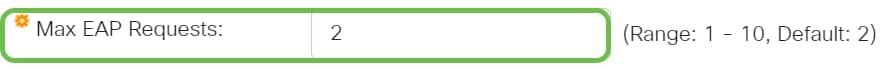 In the Max EAP Requests field, enter the maximum number of EAP requests that can be sent. If a response is not received after the defined period (supplicant timeout), the authentication process is restarted.