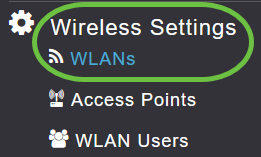 Navigate to Wireless Settings > WLANs. 